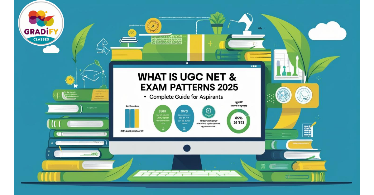 What is UGC NET & Exam Patterns 2025 – Complete Guide for Aspirants