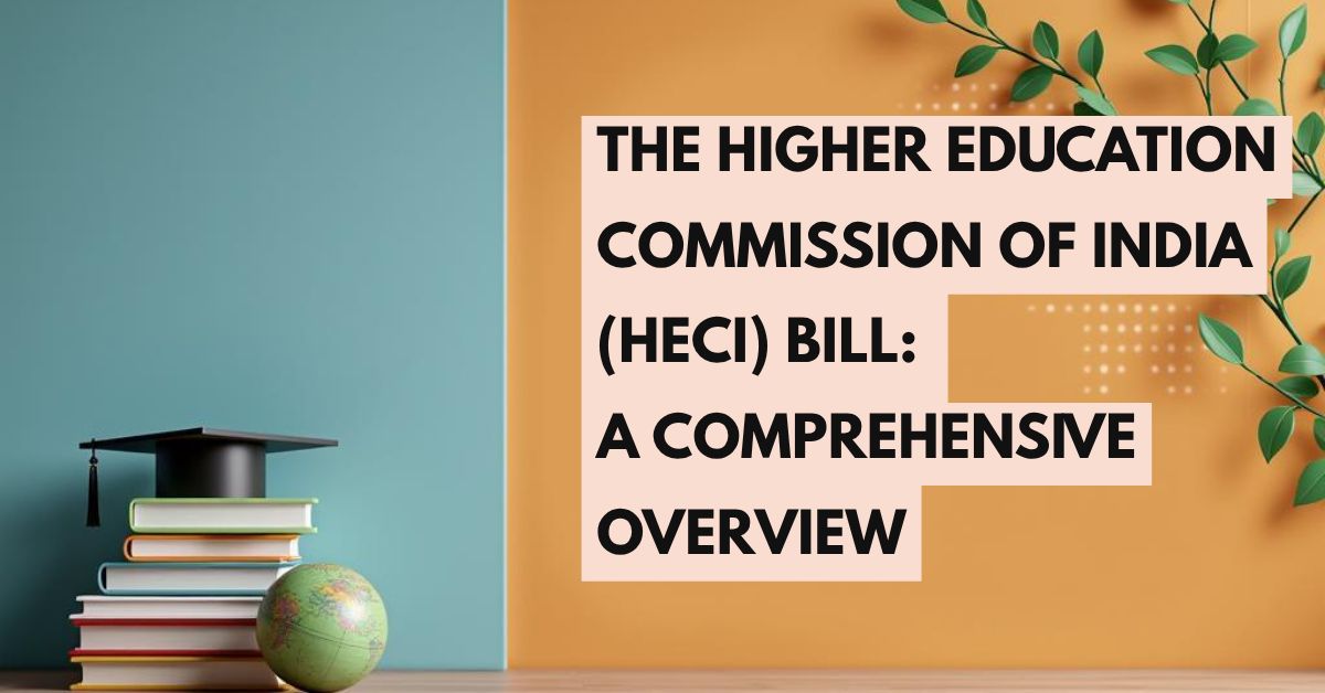 The Higher Education Commission of India HECI Bill in 2025: A Comprehensive Overview