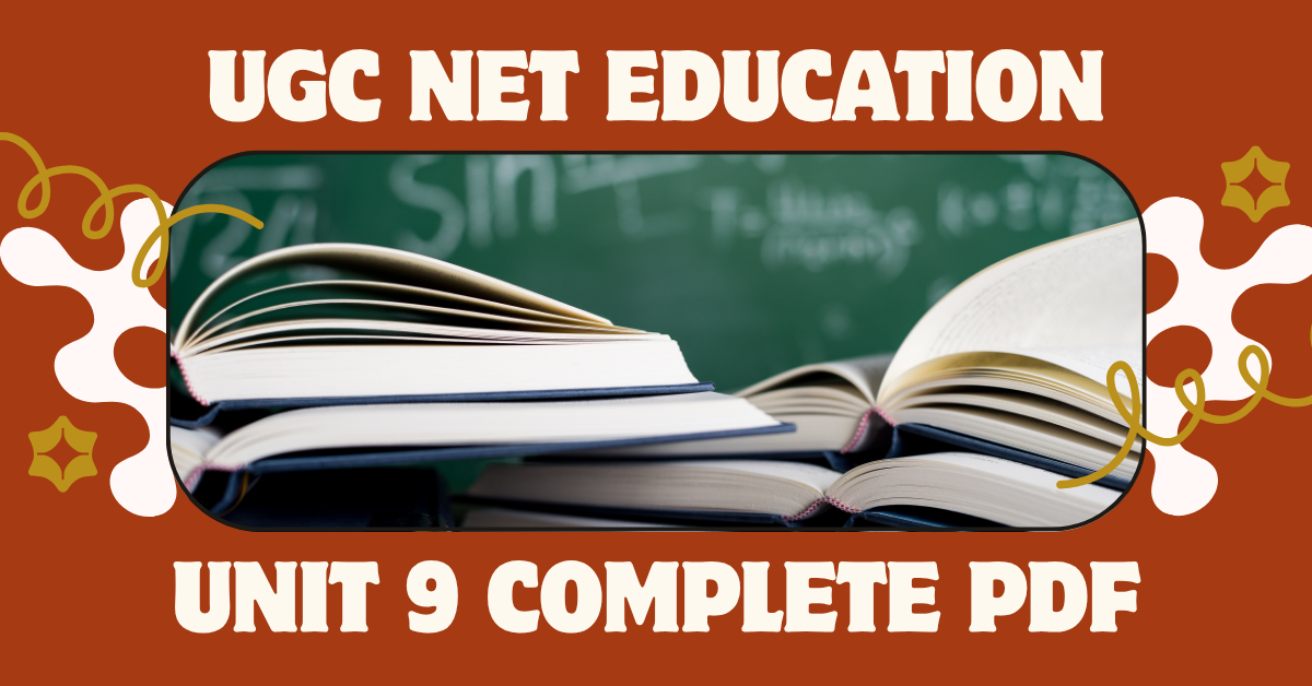 UGC NET Education Unit – 9 Complete PDF Notes